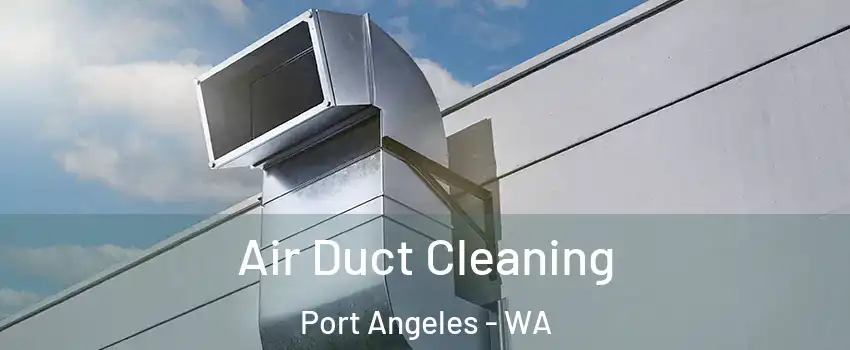  Air Duct Cleaning Port Angeles - WA