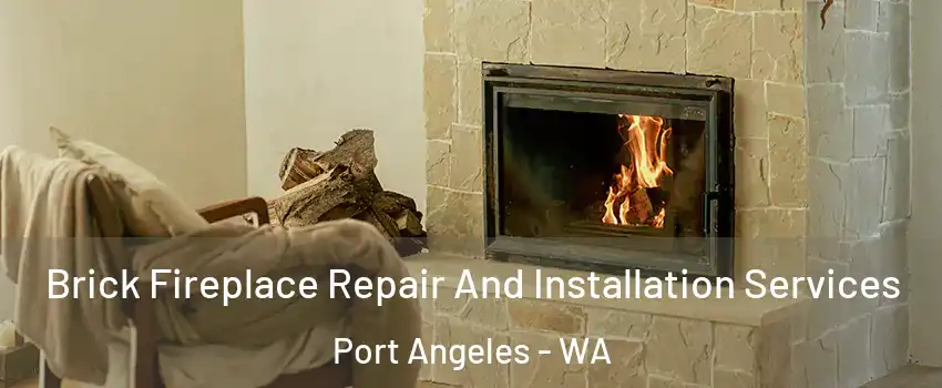  Brick Fireplace Repair And Installation Services Port Angeles - WA