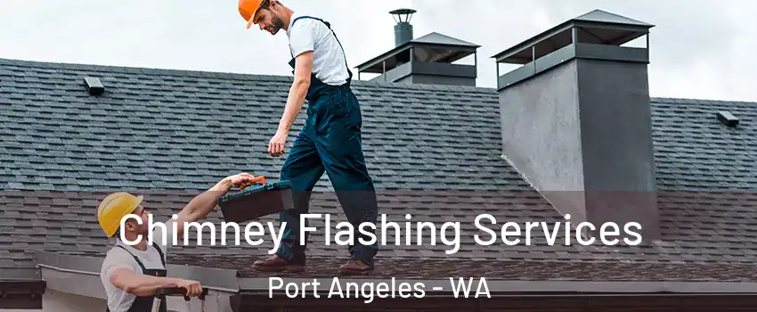  Chimney Flashing Services Port Angeles - WA