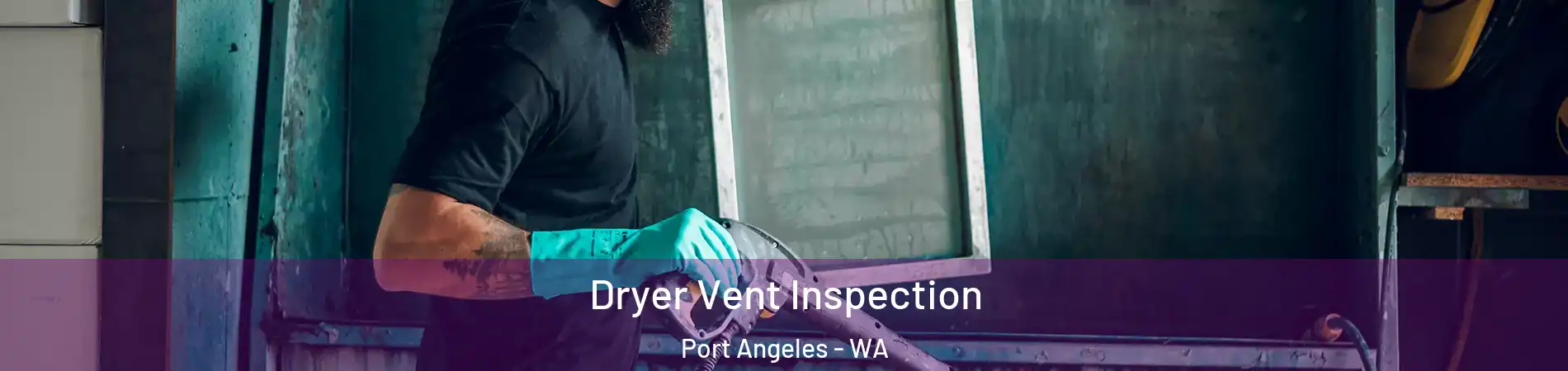 Dryer Vent Inspection Port Angeles - WA