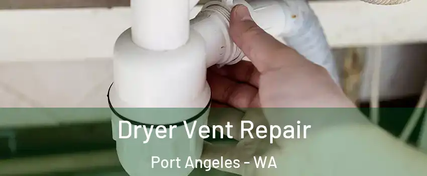  Dryer Vent Repair Port Angeles - WA