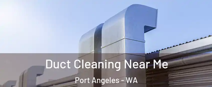  Duct Cleaning Near Me Port Angeles - WA