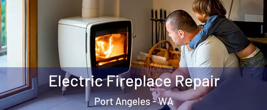 Electric Fireplace Repair Port Angeles - WA
