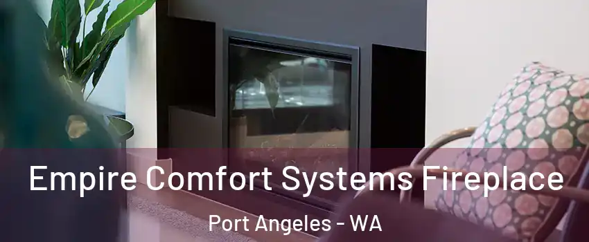  Empire Comfort Systems Fireplace Port Angeles - WA