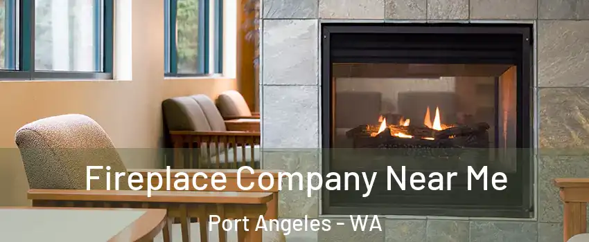  Fireplace Company Near Me Port Angeles - WA
