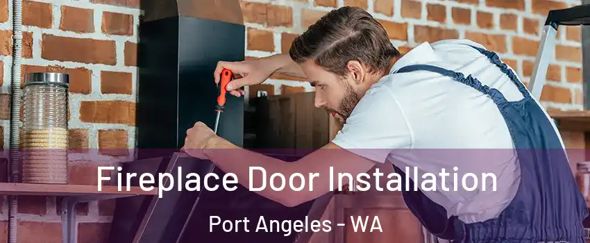  Fireplace Door Installation Port Angeles - WA