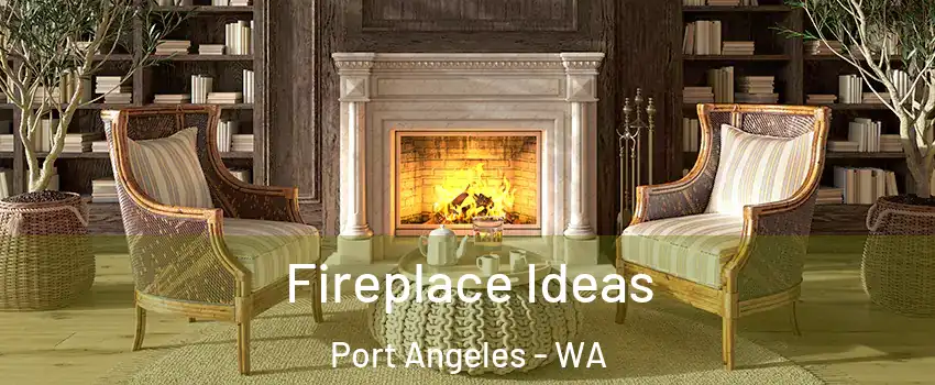  Fireplace Ideas Port Angeles - WA