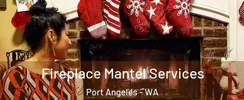  Fireplace Mantel Services Port Angeles - WA