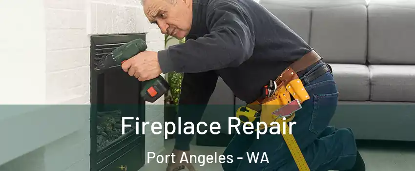  Fireplace Repair Port Angeles - WA