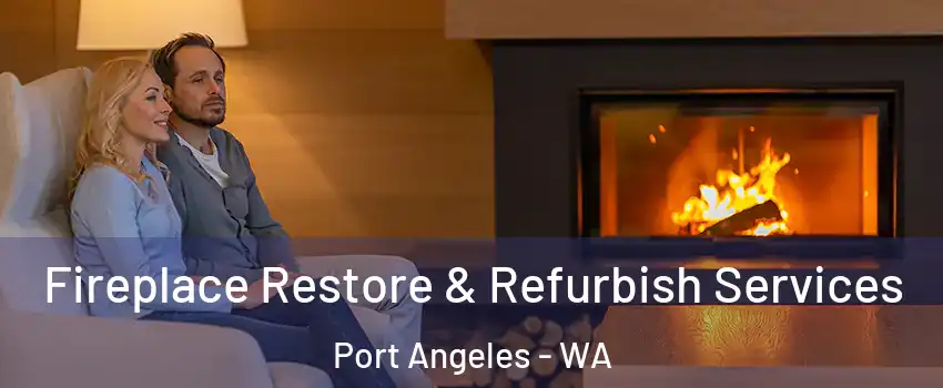  Fireplace Restore & Refurbish Services Port Angeles - WA