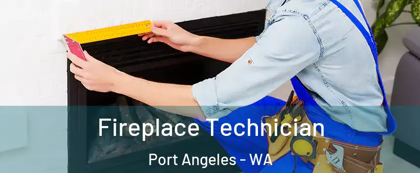  Fireplace Technician Port Angeles - WA