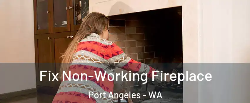  Fix Non-Working Fireplace Port Angeles - WA