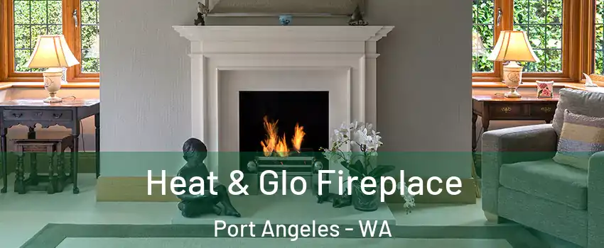  Heat & Glo Fireplace Port Angeles - WA