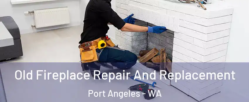  Old Fireplace Repair And Replacement Port Angeles - WA