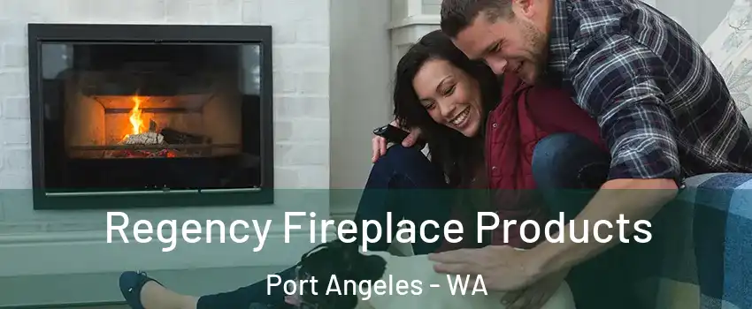  Regency Fireplace Products Port Angeles - WA