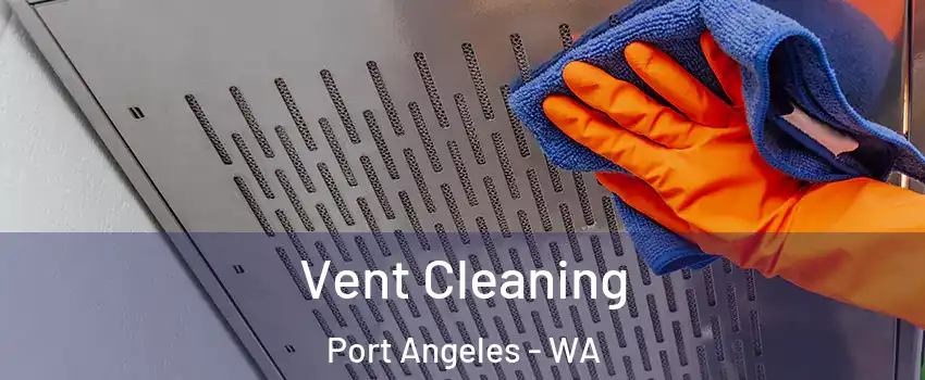  Vent Cleaning Port Angeles - WA
