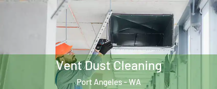  Vent Dust Cleaning Port Angeles - WA