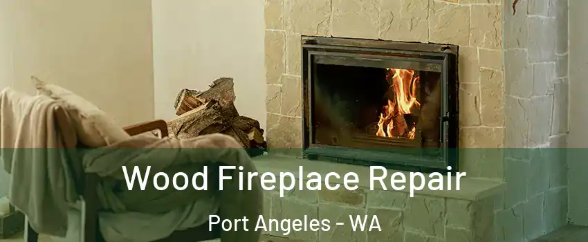  Wood Fireplace Repair Port Angeles - WA