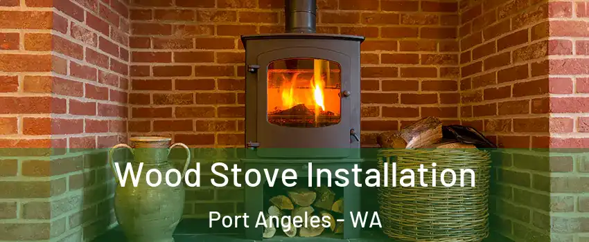  Wood Stove Installation Port Angeles - WA