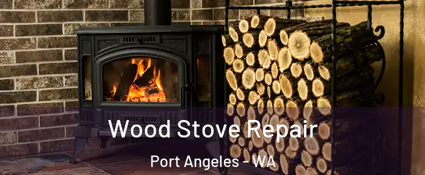  Wood Stove Repair Port Angeles - WA